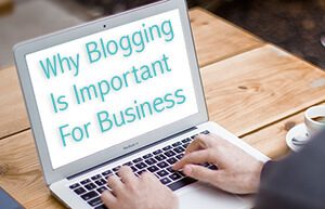 Why-Blogging-For-Business-Is-Important