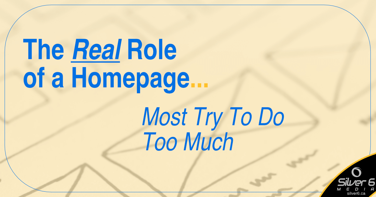 The Real Role of a Homepage (And Why Most Try to Do Too Much) – Silver 6 Media